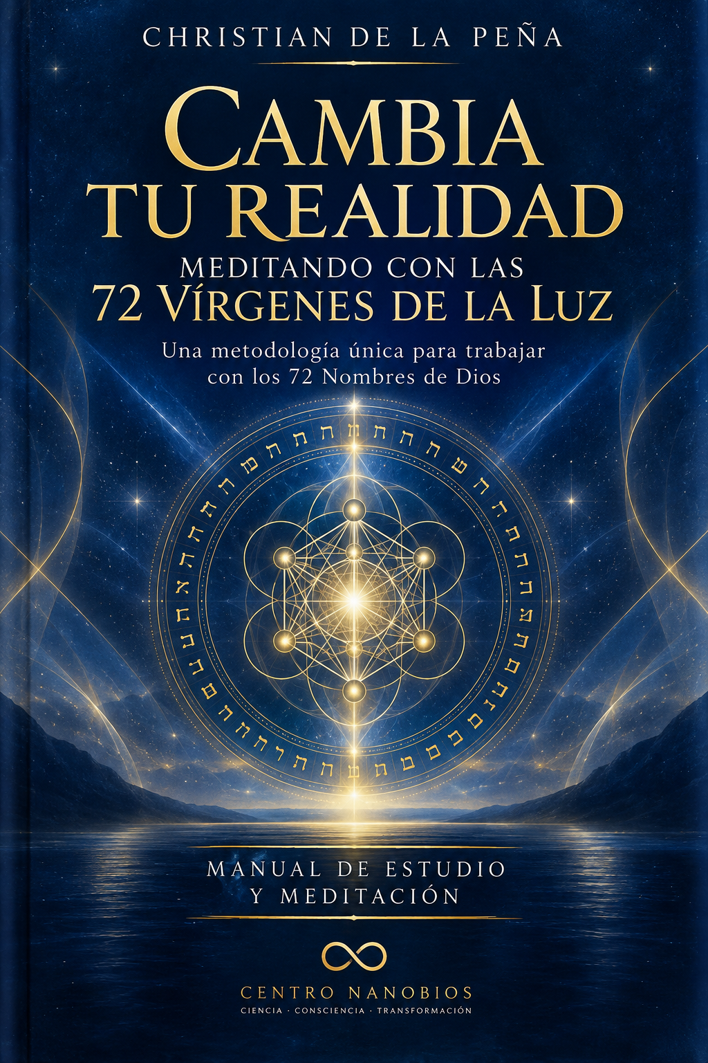 Cambia tu realidad meditando con las 72 Vírgenes de la Luz - Christian de la Peña